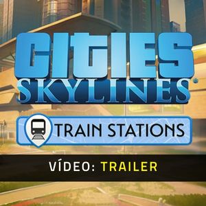 Cities: Skylines - Content Creator Pack: Train Stations Video Trailer