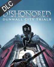 Dishonored Dunwall City Trials