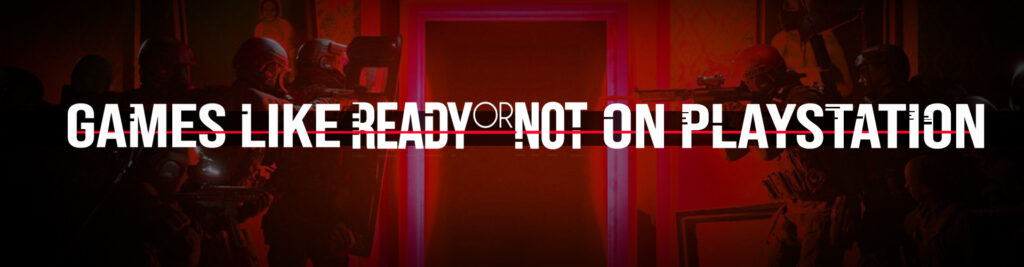 Os Melhores Jogos como Ready Or Not no PS4/PS5