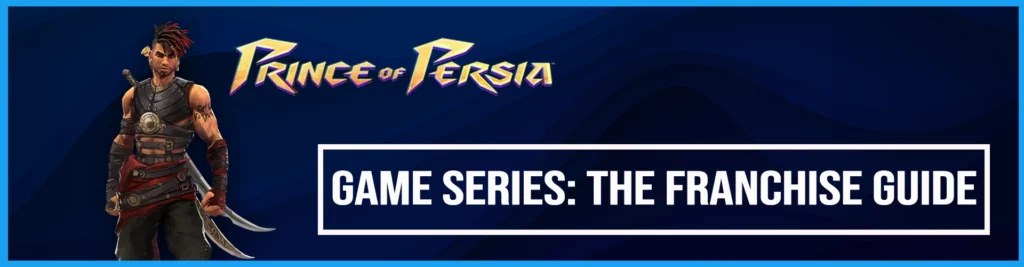 Série de Jogos Prince of Persia: O Guia da Franquia