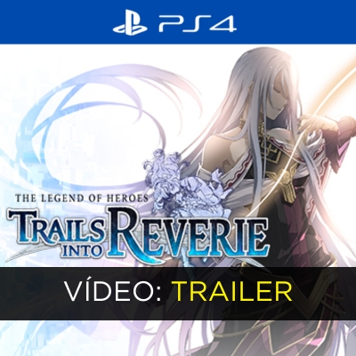 The Legend of Heroes Trails into Reverie PS4 Trailer de vídeo