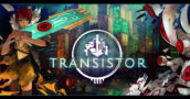 Pegue Transistor com 80% de Desconto – Compatível com Steam Deck