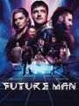 Onde ver Future Man em Streaming e VOD