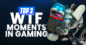 Top 3 Momentos WTF no Gaming #9