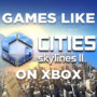 Jogos Xbox Como Cities Skyline 2