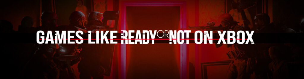 Os Melhores Jogos como Ready Or Not no Xbox