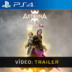 Aeterna Noctis PS4 Atrelado De Vídeo