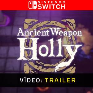 Ancient Weapon Holly - Trailer de Vídeo