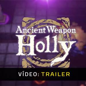 Ancient Weapon Holly - Trailer de Vídeo