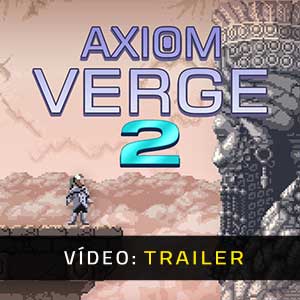 Axiom Verge 2 - Atrelado