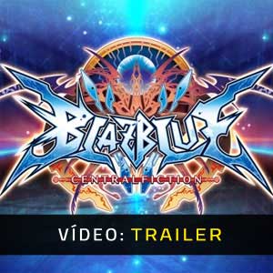 BlazBlue Centralfiction - Atrelado de vídeo