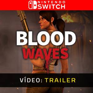 Blood Waves - Atrelado de vídeo