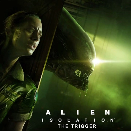 Alien Isolation The Trigger