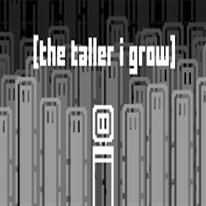 The Taller I Grow