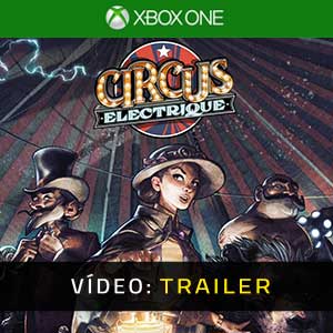 Circus Electrique Xbox One- Atrelado de vídeo