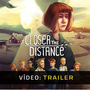 Closer the Distance - Trailer