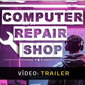 Computer Repair Shop - Trailer de Vídeo