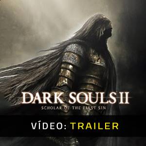 Dark Souls 2 Scholar Of The First Sin Trailer de Vídeo