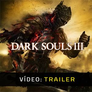 Dark Souls 3 Vídeo do atrelado