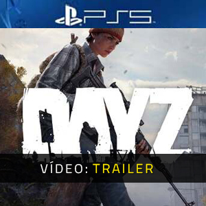 DayZ PS5 Trailer de vídeo