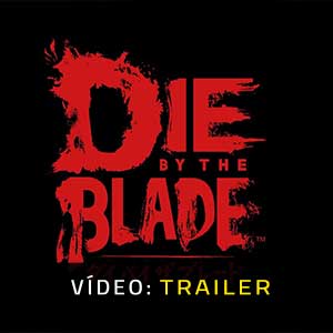 Die by the Blade - Atrelado de vídeo