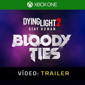 Dying Light 2 Stay Human Bloody Ties - Atrelado de vídeo