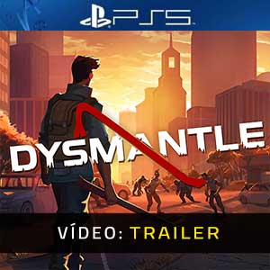 DYSMANTLE trailer vídeo