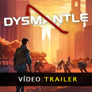 DYSMANTLE trailer vídeo