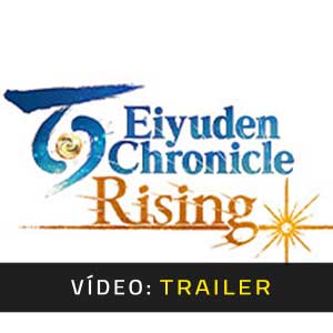 Eiyuden Chronicle Rising - Atrelado de vídeo