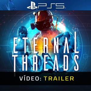 Eternal Threads PS5 - Trailer