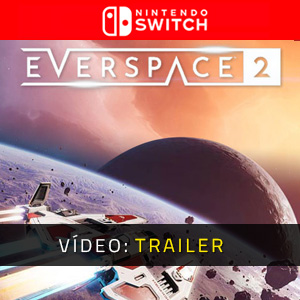 EVERSPACE 2 Nintendo Switch - Trailer de vídeo