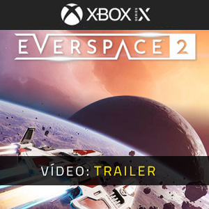 EVERSPACE 2 Xbox Series - Trailer de vídeo