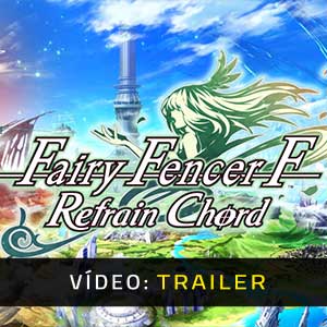 Fairy Fencer F Refrain Chord Trailer de vídeo