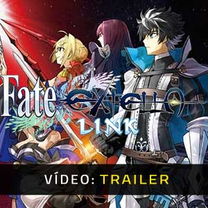 Reboque Vídeo Fate/EXTELLA LINK