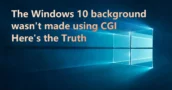 O Fundo do Windows 10 Não Foi Feito em CGI – Aqui Está a Verdade