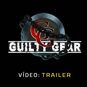 Guilty Gear Trailer de Vídeo