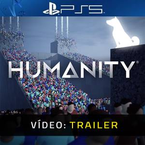 Humanity PS5 - Trailer de Vídeo