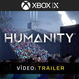 Humanity Xbox Series X - Trailer de Vídeo