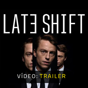 Late Shift - Trailer de vídeo