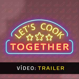 Let’s Cook Together Atrelado de vídeo