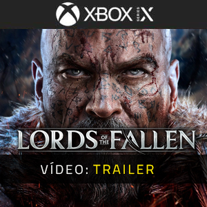 Lords of the Fallen Xbox Series - Trailer de vídeo