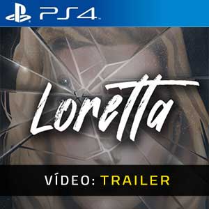 Loretta PS4- Atrelado de Vídeo