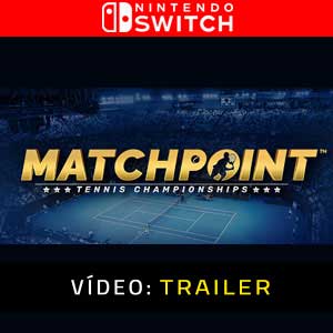 Matchpoint Tennis Championships Nintendo Switch Atrelado de vídeo