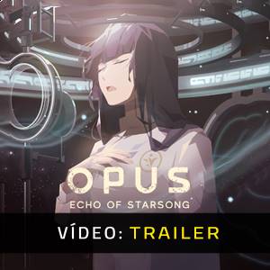 OPUS Echo of Starsong Trailer de Vídeo