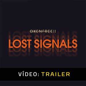 OXENFREE 2 Lost Signals - Atrelado de Vídeo