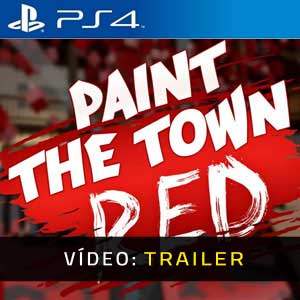 Paint The Town Red PS4 Atrelado De Vídeo