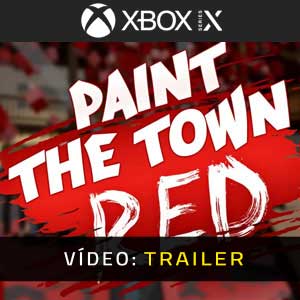 Paint The Town Red Xbox Series X Atrelado De Vídeo