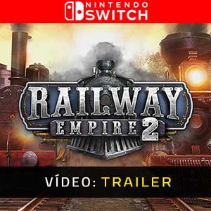 Railway Empire 2 Nintendo Switch- Atrelado de Vídeo