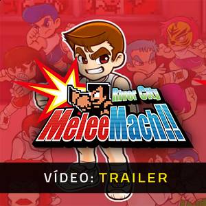 River City Melee Mach Trailer de Vídeo