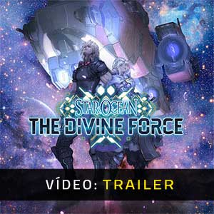 Star Ocean The Divine Force - Atrelado de vídeo